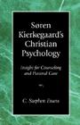 Soren Kierkegaard's Christian Psychology: Insight for Counseling & Pastoral Care Cover Image