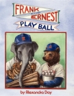Frank and Ernest Play Ball By Alexandra Day Cover Image