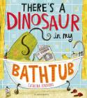 There's a Dinosaur in My Bathtub By Catalina Echeverri Cover Image