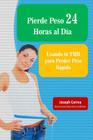 Pierde Peso 24 Horas al Dia: Usando tu TMR para Perder Peso Rapido By Correa (Nutricionista Deportivo Certific Cover Image