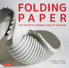Folding Paper: The Infinite Possibilities of Origami: Featuring Origami Art from Some of the Worlds Best Contemporary Papercraft Arti Cover Image