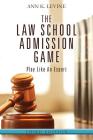 The Law School Admission Game: Play Like An Expert, Third Edition By Ann K. Levine Cover Image