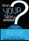 What's Your Story? Workbook for Writers, Speakers, & Entrepreneurs: Access the Power of Your Story and Make an Impact By Rachel Renee Smith Cover Image