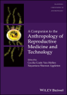 A Companion to the Anthropology of Reproductive Medicine and Technology (Wiley Blackwell Companions to Anthropology) Cover Image