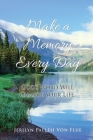Make a Memory Every Day: God's Word Will Change Your Life. By Jerilyn Pallesi Von Flue Cover Image