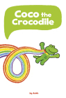 Coco the Crocodile By Ankh Cover Image