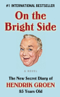 On the Bright Side: The New Secret Diary of Hendrik Groen, 85 Years Old By Hendrik Groen Cover Image