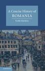 A Concise History of Romania (Cambridge Concise Histories) By Keith Hitchins Cover Image