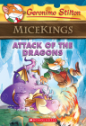 Attack of the Dragons (Geronimo Stilton Micekings #1) By Geronimo Stilton Cover Image