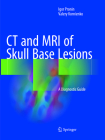 CT and MRI of Skull Base Lesions: A Diagnostic Guide By Igor Pronin, Valery Kornienko Cover Image