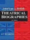 American and British Theatrical Biographies 2 Volume Set: An Index By J. P. Wearing Cover Image