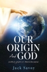 Our Origin and God: Early Genesis Reexamined By Jack Savoy Cover Image