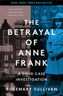 The Betrayal of Anne Frank: A Cold Case Investigation Cover Image