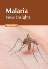 Malaria: New Insights By Kyler Hall (Editor) Cover Image