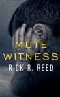 Mute Witness By Rick R. Reed Cover Image