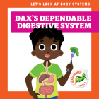 Dax's Dependable Digestive System By Mari C. Schuh, Ed Myer (Illustrator) Cover Image