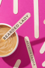 Bearded Lady: When You’re a Woman with a Beard, Your Secret is Written All Over Your Face By Allison Landa Cover Image