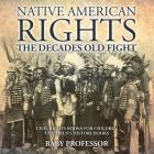 Native American Rights: The Decades Old Fight - Civil Rights Books for Children Children's History Books Cover Image