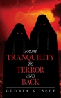 From Tranquility to Terror and Back By Gloria K. Self Cover Image