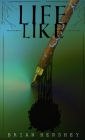 Life Like By Brian Hershey Cover Image