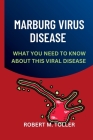 Marburg Virus Disease: What you Need to Know about The Viral Disease Cover Image