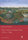 The French-Indian War 1754-1760 (Essential Histories (Osprey Publishing)) By Daniel Marston Cover Image