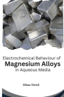 Electrochemical Behaviour of Magnesium Alloys in Aqueous Media Cover Image