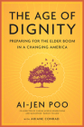 The Age of Dignity: Preparing for the Elder Boom in a Changing America Cover Image