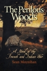 The Perilous Woods: A Novel of the French and Indian War By Sean Moynihan Cover Image