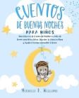 Cuentos de Buenas Noches para Niños: Una Colección de Cuentos de Meditación Antes de Dormir para Niños Felices. Descubre la Atención Plena y Ayuda a t By Michelle D. Williams Cover Image