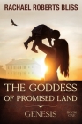 The Goddess of Promised Land: Genesis By Rachael Roberts Bliss Cover Image