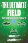 The Ultimate Field: How to claim the magnetic field that creates your life Cover Image