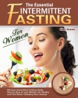 The Essential Intermittent Fasting for Women: Ultimate Intermittent Fasting Guide, Step by Step to Lose Weight, Eat Healthy and Feel Better Following Cover Image