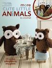 More Cute Little Animals to Crochet: 17 Crochet Collectibles By Amy Gaines, Amy Gaines Cover Image