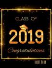 Class of 2019 Congratulations Guest Book: Class of 2019 Guest Book Graduation Congratulatory, Memory Year Book, Keepsake, Scrapbook, High School, Coll Cover Image