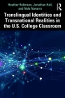 Translingual Identities and Transnational Realities in the U.S. College Classroom By Heather Robinson, Jonathan Hall, Nela Navarro Cover Image