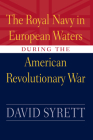 Royal Navy in European Waters During the American Revolutionary War (Studies in Maritime History) By David Syrett Cover Image