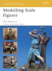 Modelling Scale Figures (Osprey Modelling) By Mark Bannerman Cover Image