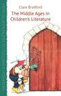 The Middle Ages in Children's Literature (Critical Approaches to Children's Literature) Cover Image