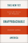 This New Yet Unapproachable America: Lectures after Emerson after Wittgenstein (Carpenter Lectures) By Stanley Cavell Cover Image