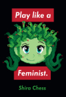 Play like a Feminist. (Playful Thinking) By Shira Chess Cover Image