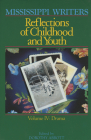 Mississippi Writers: Reflections of Childhood and Youth: Volume IV: Drama (Center for the Study of Southern Culture) By Dorothy Abbott (Editor) Cover Image