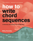 How to Write Chord Sequences: A Harmony Sourcebook for Songwriters, Third Edition By Rikky Rooksby Cover Image