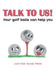 TALK TO US! Your golf balls can help you By Sandy Peele Cover Image