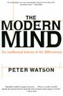 Modern Mind: An Intellectual History of the 20th Century By Peter Watson Cover Image