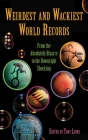 Weirdest and Wackiest World Records: From the Absolutely Bizarre to the Downright Shocking (Zen of Zombie Series) By Tony Lyons (Editor) Cover Image