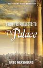 From the Projects to the Palace: A Rags to Riches to True Riches Story By Greg Hershberg Cover Image