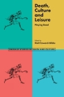 Death, Culture & Leisure: Playing Dead (Emerald Studies in Death and Culture) By Matt Coward-Gibbs (Editor) Cover Image