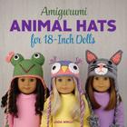Amigurumi Animal Hats for 18-Inch Dolls: 20 Crocheted Animal Hat Patterns Using Easy Single Crochet By Linda Wright Cover Image