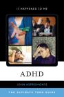 ADHD: The Ultimate Teen Guide (It Happened to Me #58) By John Aspromonte Cover Image